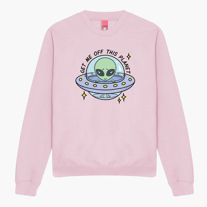 Get Me Off This Planet Sweatshirt (Unisex)