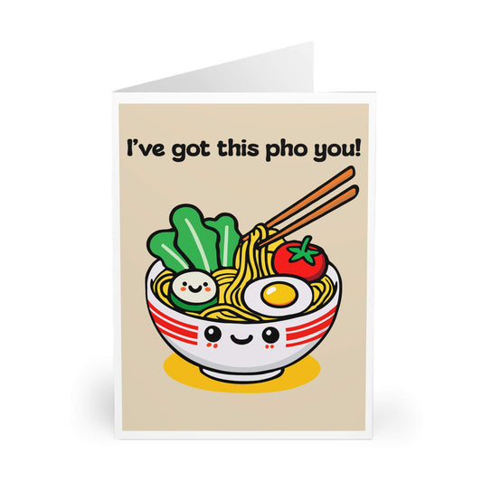I’ve Got This Pho You! – Cute Kawaii Food Card