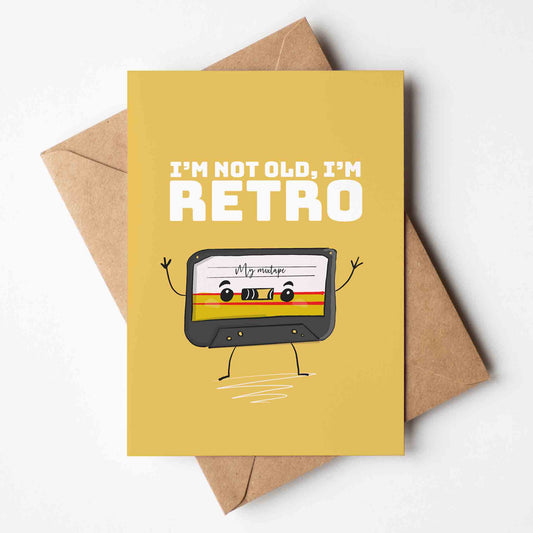I'm Not Old, I'm Retro - Birthday Card