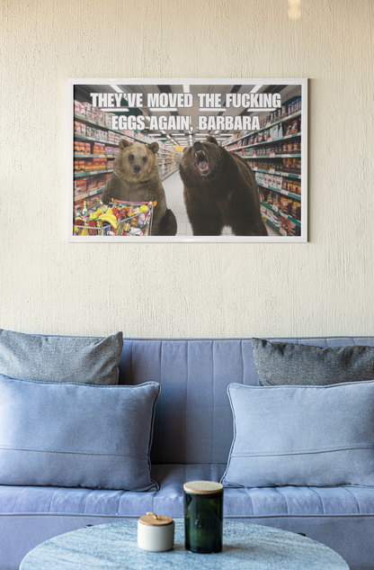 Bears Poster: They've moved the fucking eggs again Barbara