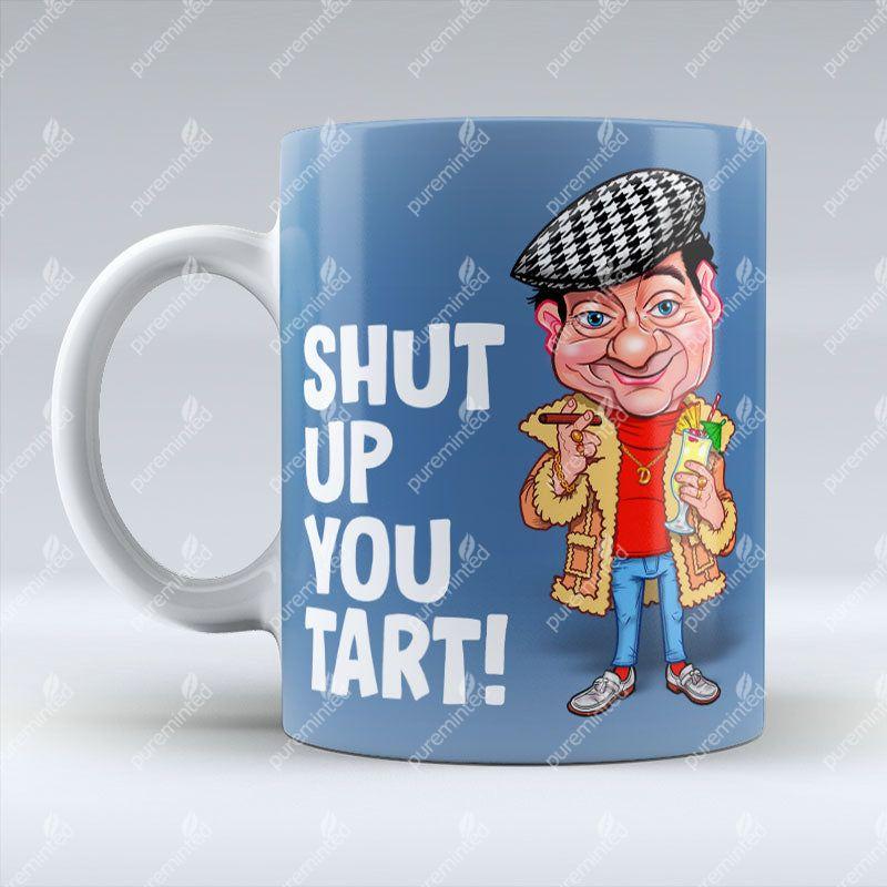 Shut Up You Tart! - Mug