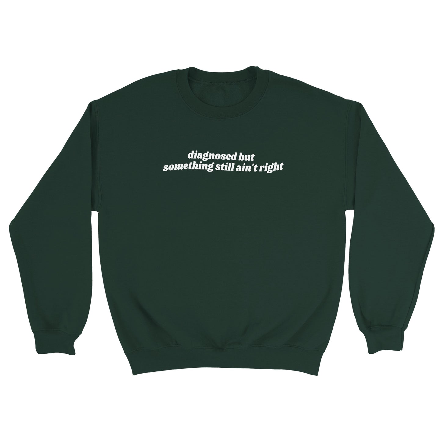 Diagnosed But Something Still Ain’t Right embroidered sweatshirt
