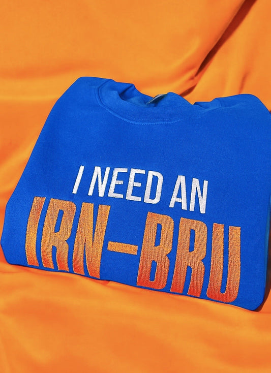 I Need An Irn Bru embroidered sweatshirt