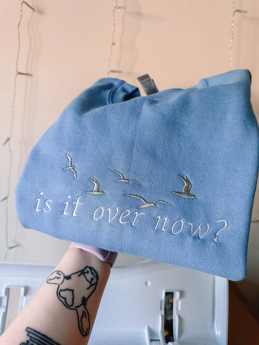 Is It Over Now embroidered sweatshirt
