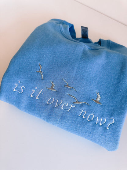 Is It Over Now embroidered sweatshirt