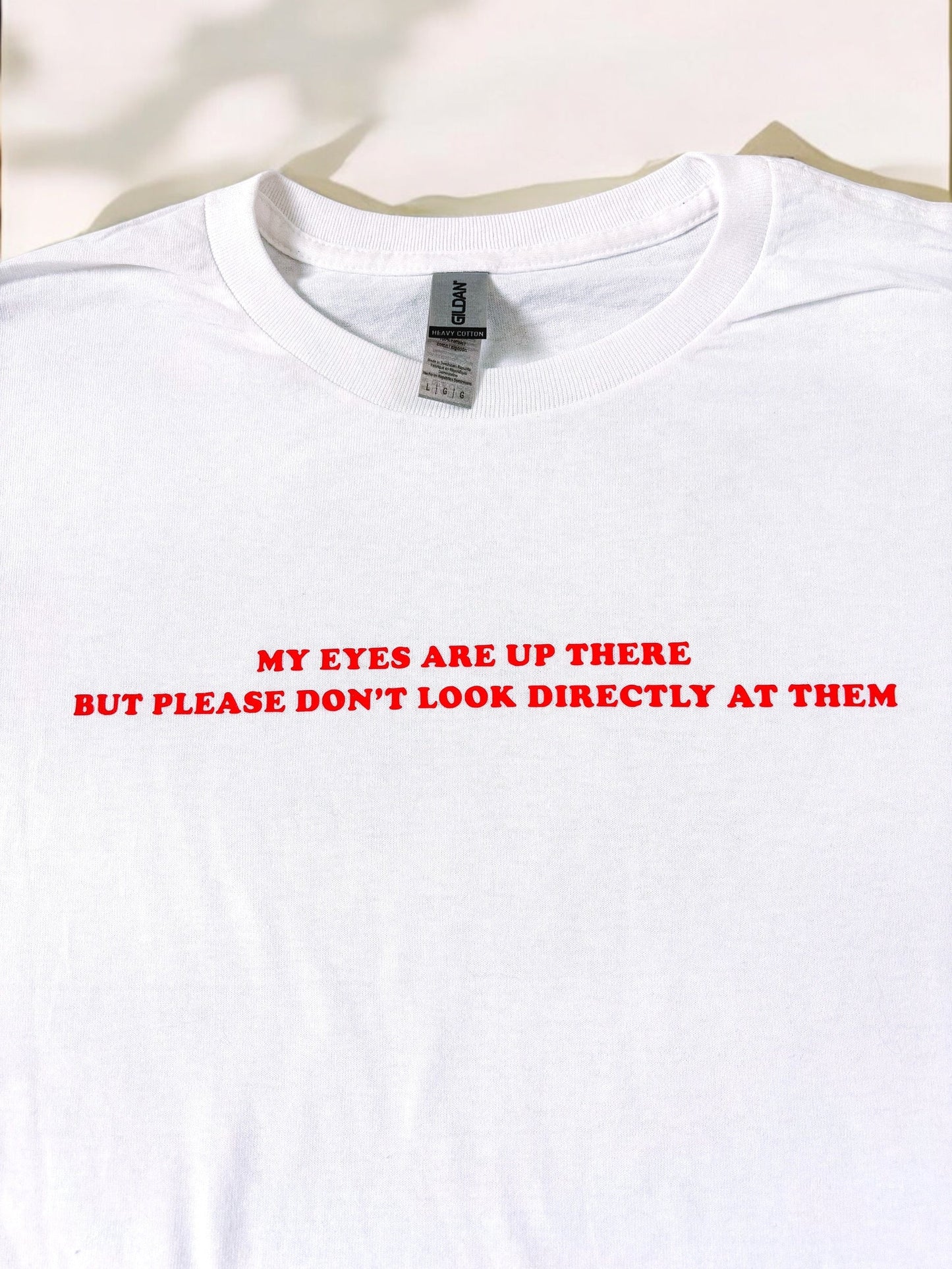 My eyes are up here printed t-shirt