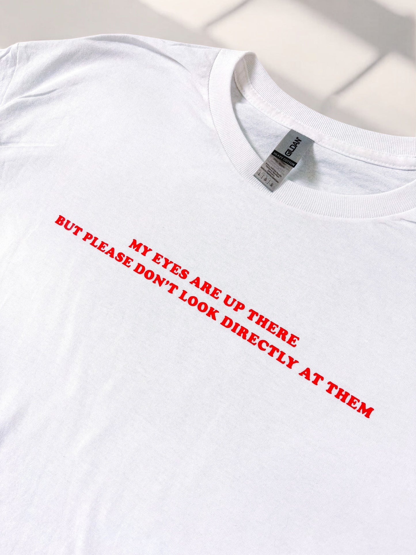 My eyes are up here printed t-shirt