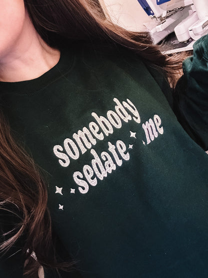Somebody Sedate Me embroidered sweatshirt