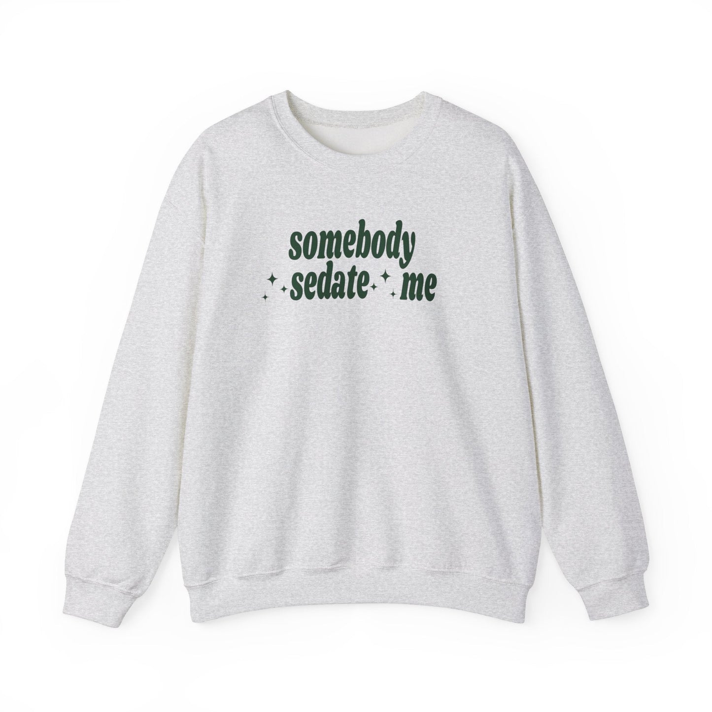 Somebody Sedate Me embroidered sweatshirt