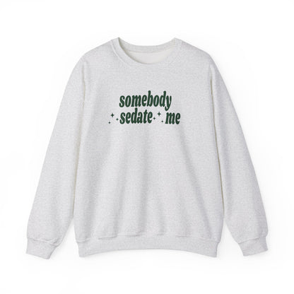Somebody Sedate Me embroidered sweatshirt