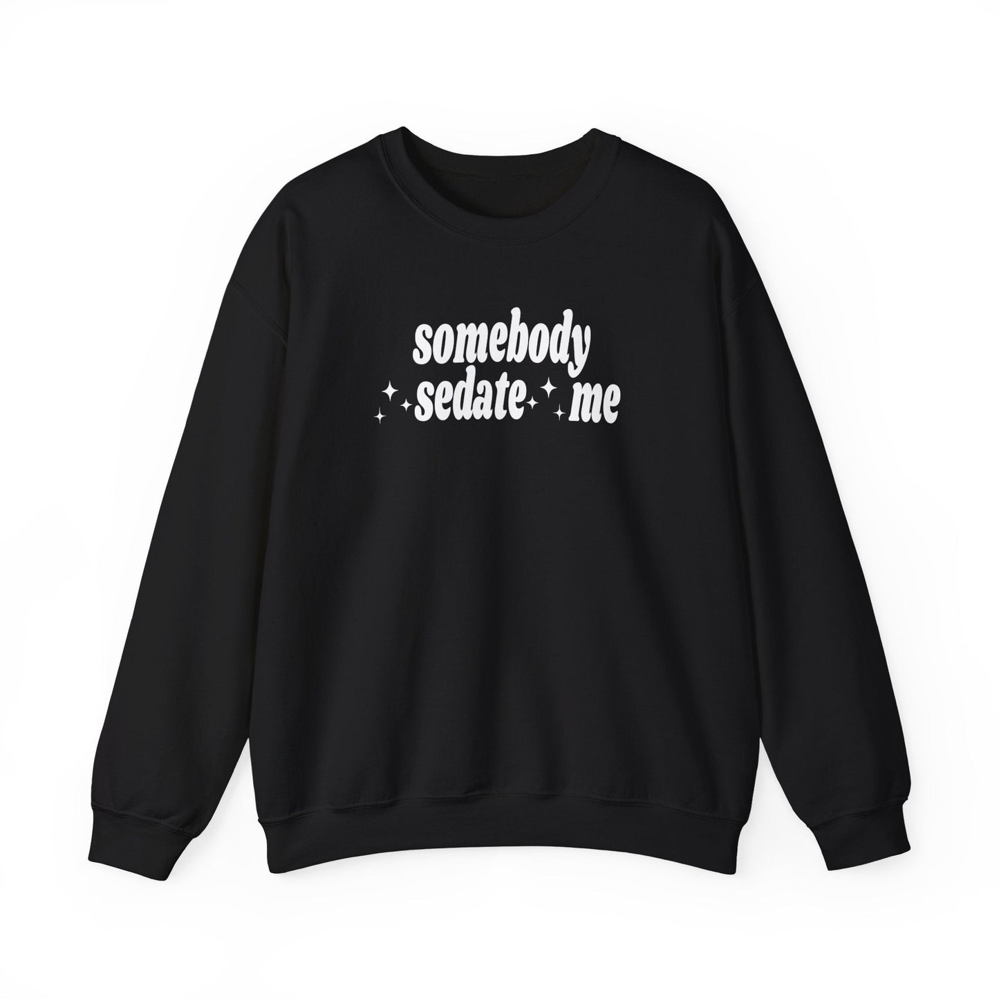 Somebody Sedate Me embroidered sweatshirt
