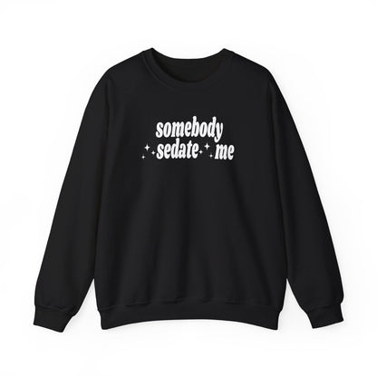 Somebody Sedate Me embroidered sweatshirt
