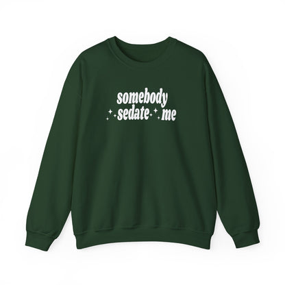 Somebody Sedate Me embroidered sweatshirt