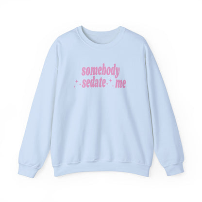 Somebody Sedate Me embroidered sweatshirt