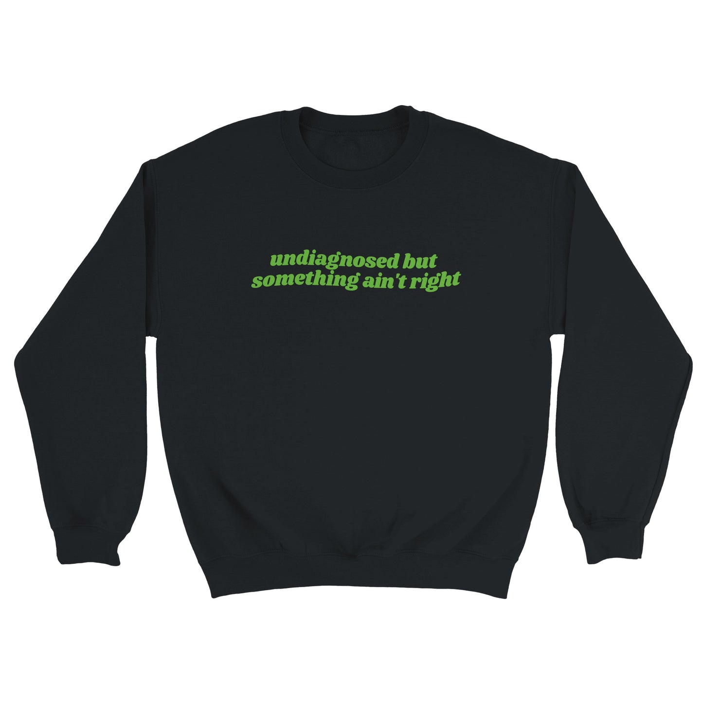 Undiagnosed But Something Ain’t Right embroidered sweatshirt