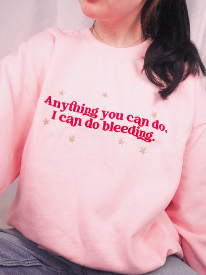 Anything You Can Do, I Can Do Bleeding embroidered sweatshirt