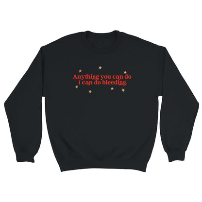 Anything You Can Do, I Can Do Bleeding embroidered sweatshirt
