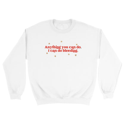 Anything You Can Do, I Can Do Bleeding embroidered sweatshirt