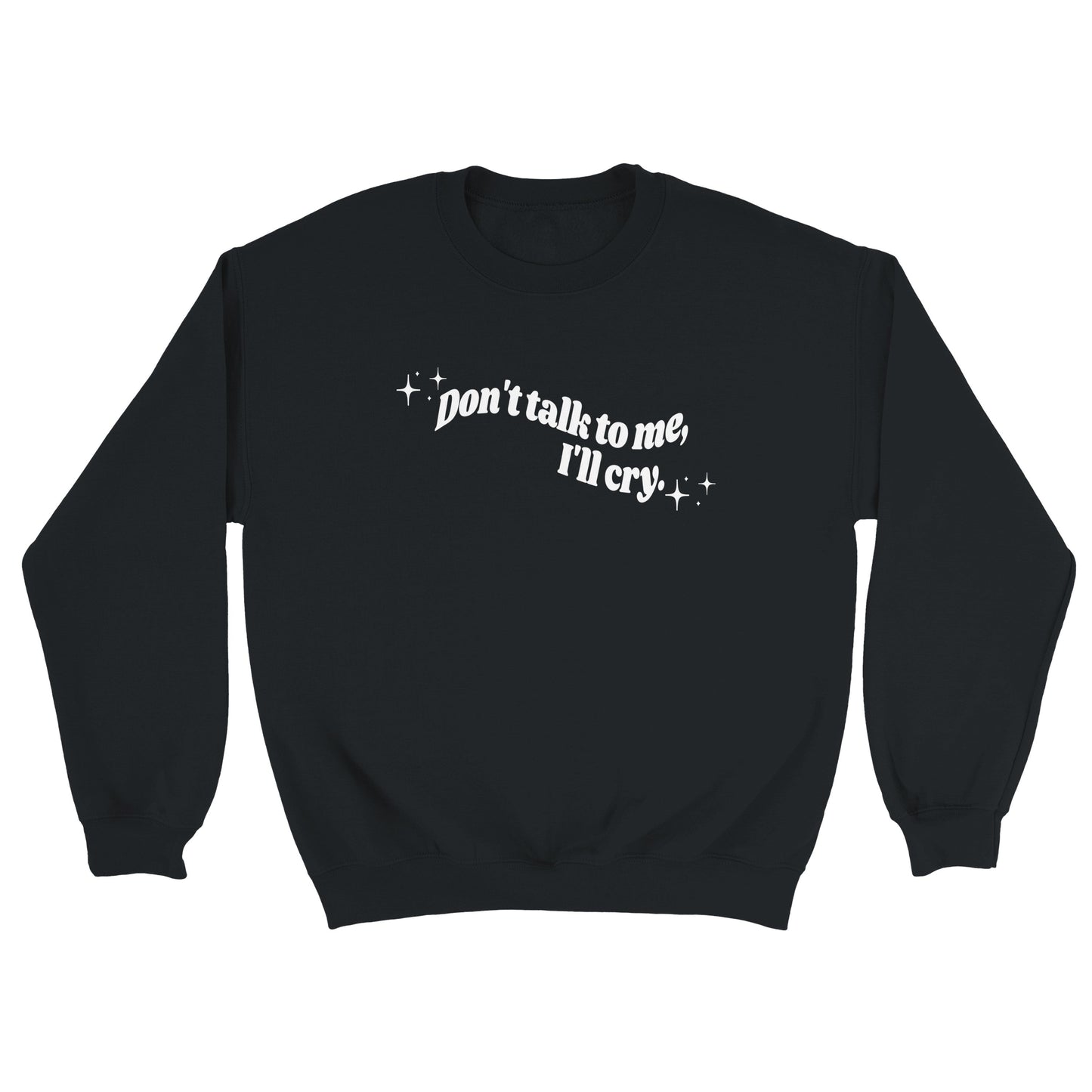 Don't Talk To Me, I'll Cry embroidered sweatshirt
