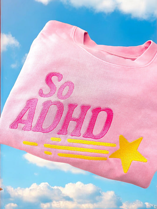 So ADHD embroidered sweatshirt