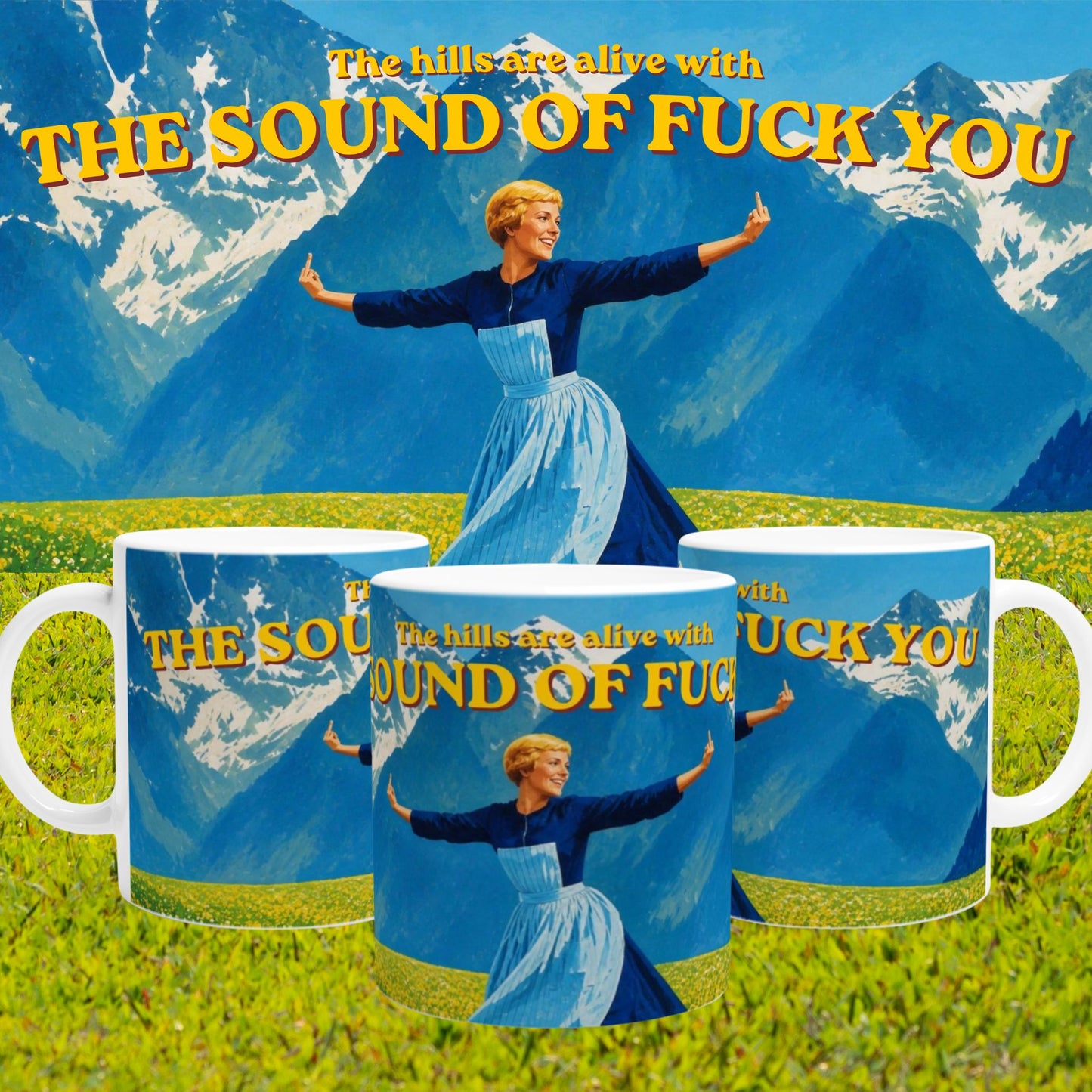 The Hills Are Alive With The Sound Of Fuck You Mug