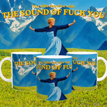 The Hills Are Alive With The Sound Of Fuck You Mug