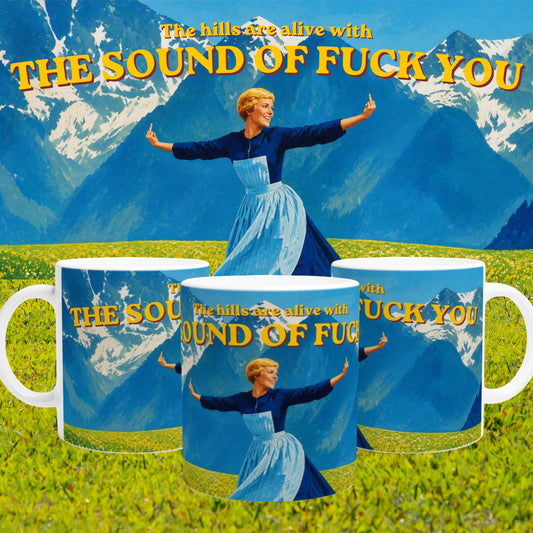 The Hills Are Alive With The Sound Of Fuck You Mug