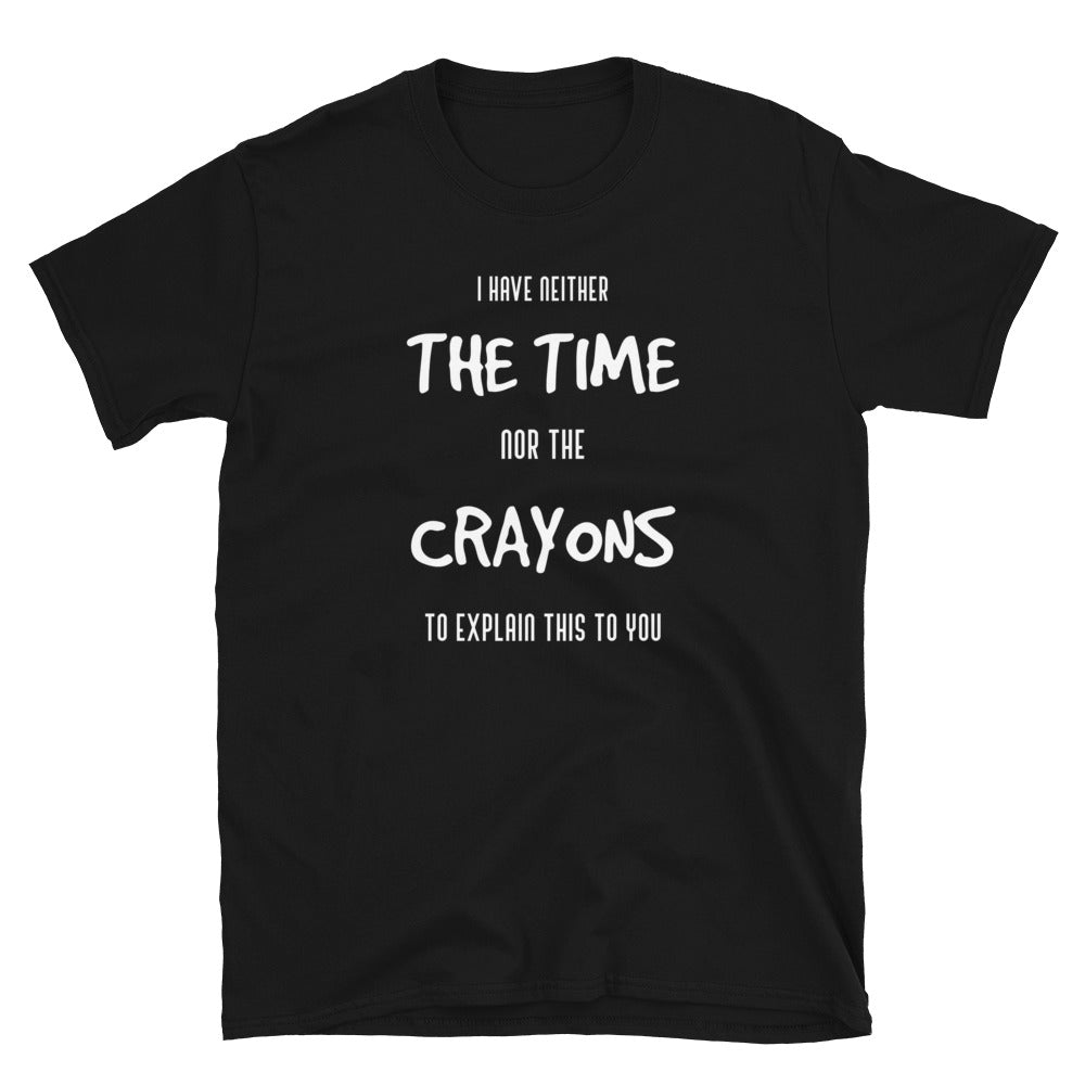Funny Quote, Crayons T-Shirt