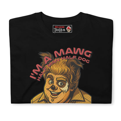 I'm a Mawg – Spaceballs Parody T-Shirt | Half-Man, Half-Dog, 100% Best Friend