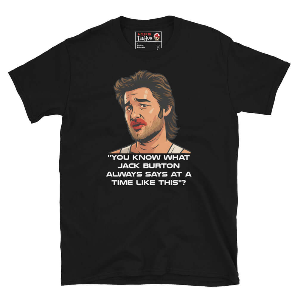 Jack Burton Quote T-Shirt – Big Trouble in Little China Retro Movie Tee