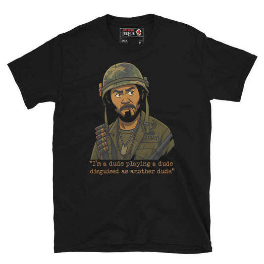 Tropic Thunder "Dude Disguised as Another Dude" Funny Movie Quote T-Shirt