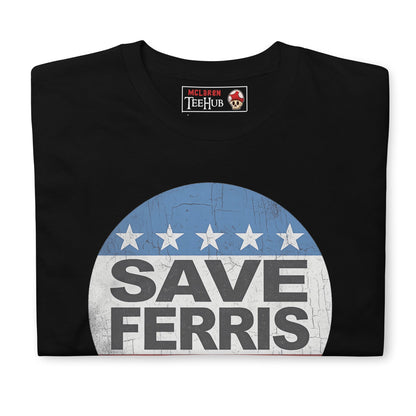 Save Ferris ( Ferris Bueller's Ay Off ) T-Shirt