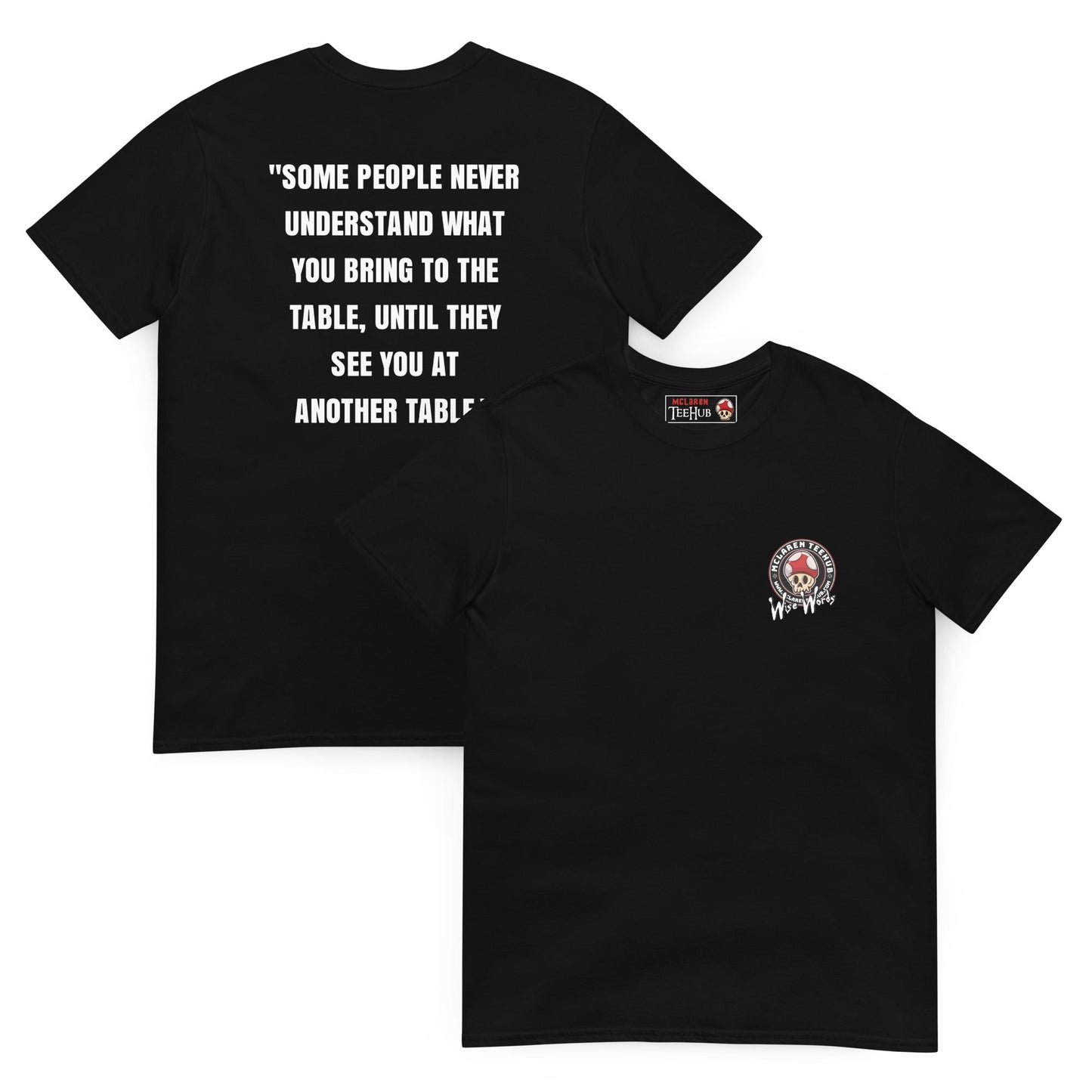 Quotes & Wise Words ( Bring To The Table ) T-Shirt