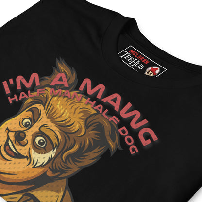 I'm a Mawg – Spaceballs Parody T-Shirt | Half-Man, Half-Dog, 100% Best Friend
