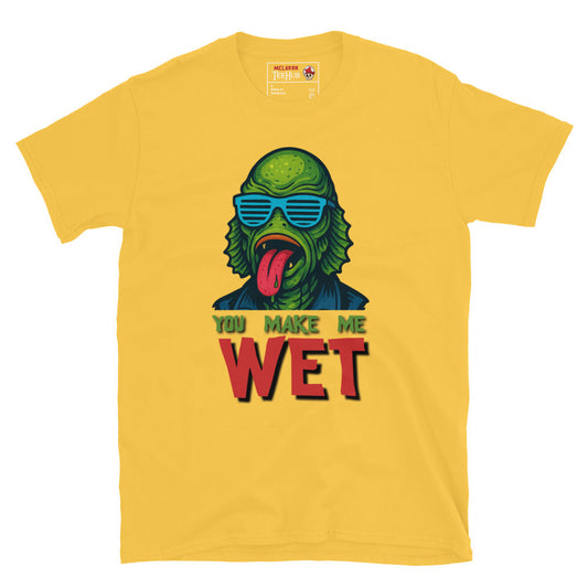 You make me wet T-Shirt