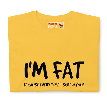 I'm FAT Funny T-Shirt T-Shirt