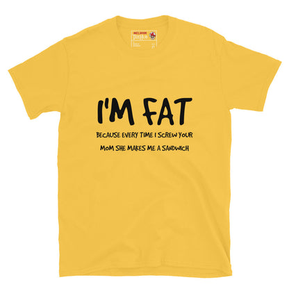 I'm FAT Funny T-Shirt T-Shirt