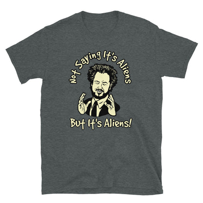 Ancient Aliens t-shirt, Not saying its Aliens shirt.