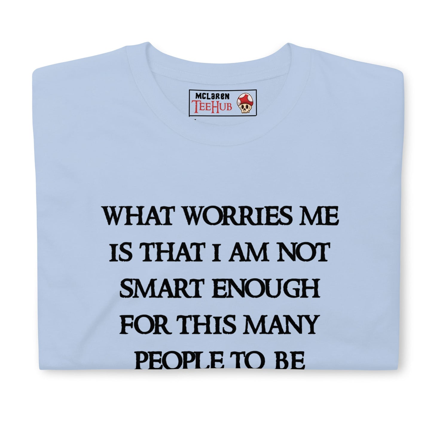 Not Smart Enough T-Shirt