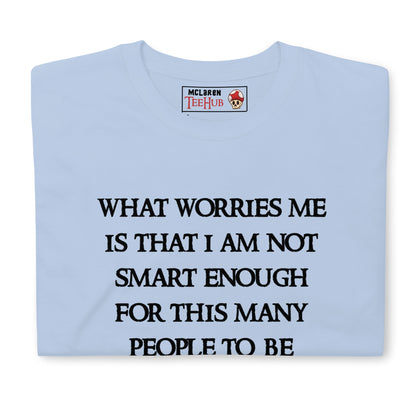 Not Smart Enough T-Shirt