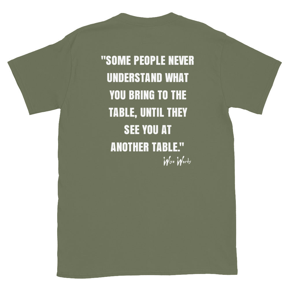 Quotes & Wise Words ( Bring To The Table ) T-Shirt