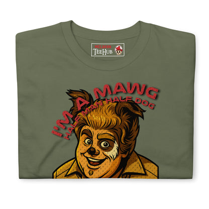 I'm a Mawg – Spaceballs Parody T-Shirt | Half-Man, Half-Dog, 100% Best Friend