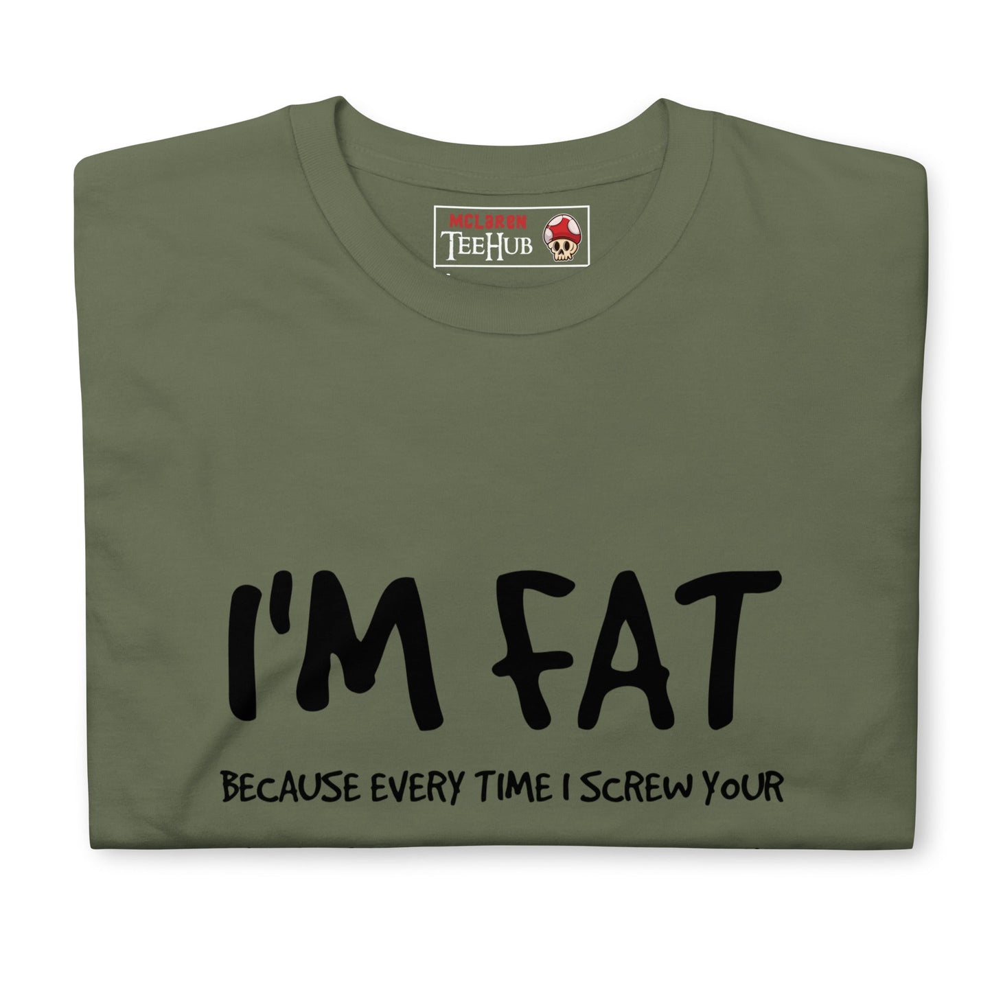 I'm FAT Funny T-Shirt T-Shirt