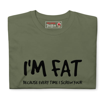 I'm FAT Funny T-Shirt T-Shirt