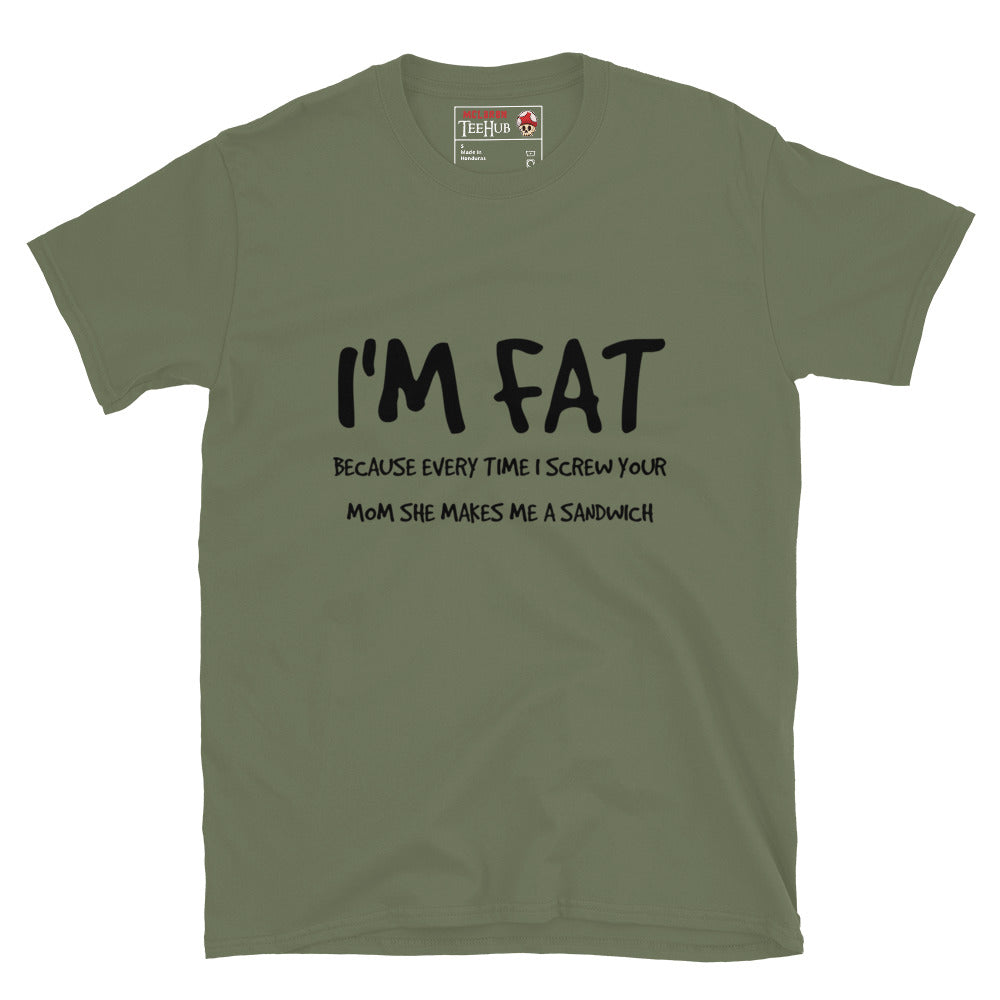 I'm FAT Funny T-Shirt T-Shirt