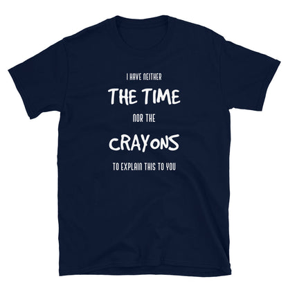 Funny Quote, Crayons T-Shirt
