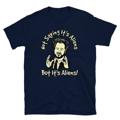Ancient Aliens t-shirt, Not saying its Aliens shirt.