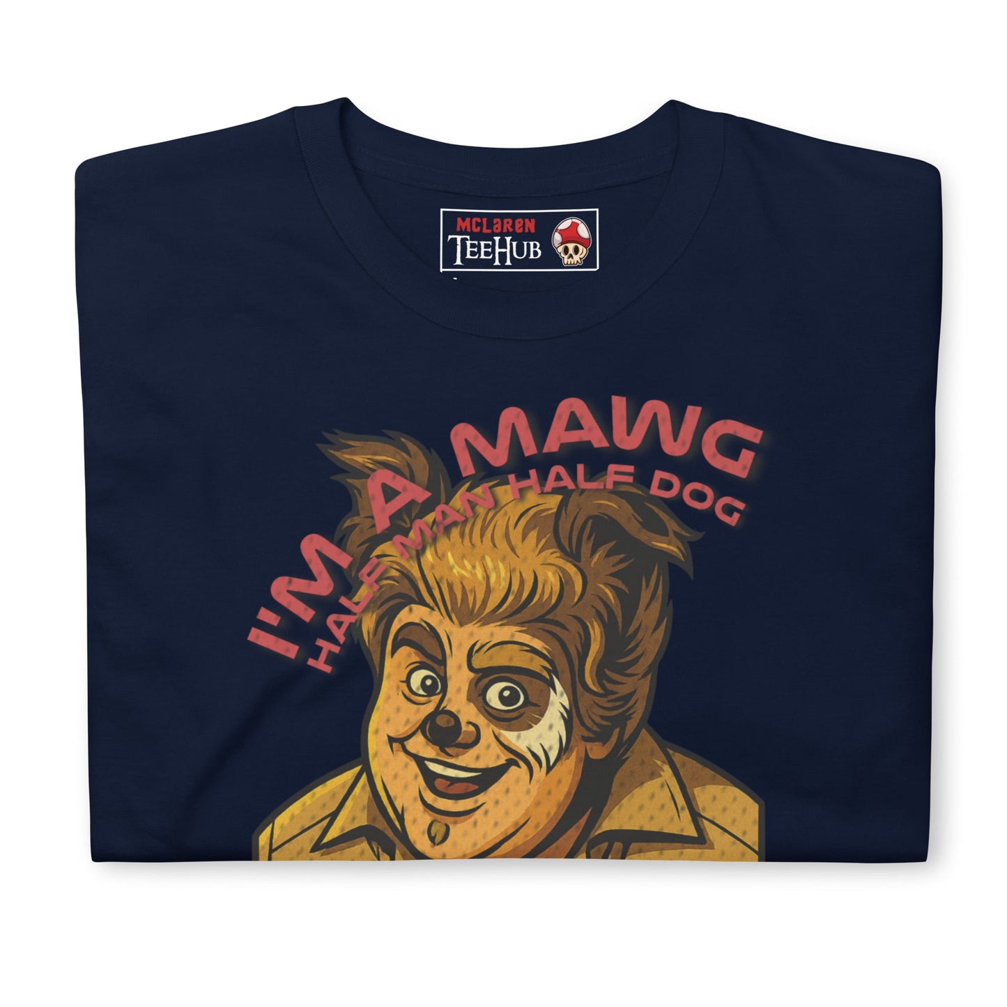 I'm a Mawg – Spaceballs Parody T-Shirt | Half-Man, Half-Dog, 100% Best Friend