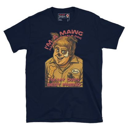 I'm a Mawg – Spaceballs Parody T-Shirt | Half-Man, Half-Dog, 100% Best Friend