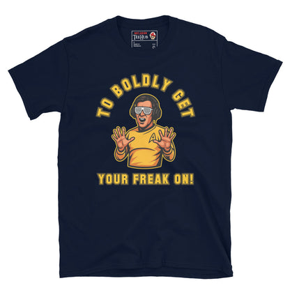 To Boldly Get Your Freak On T-Shirt – Funny Star Trek Inspired Sci-Fi Party Tee